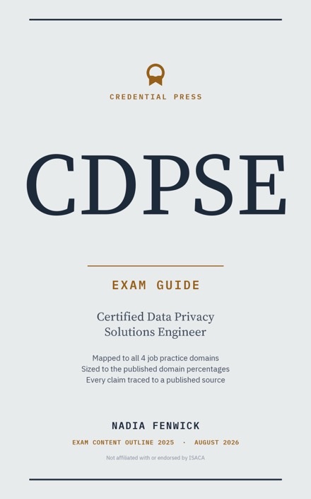 Front cover of CDPSE Exam Guide, A study companion for the ISACA Certified Data Privacy Solutions Engineer examination.